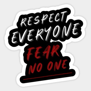 Respect Everyone Fear No one Sticker